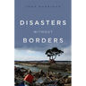 Disasters Without Borders: The International Politics of Natural Disasters