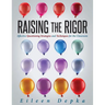 Raising the Rigor: Effective Questioning Strategies and Techniques for the Classroom (Teach Students to Write and Ask Their Own Meaningful Questions)