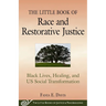 The Little Book of Race and Restorative Justice: Black Lives, Healing, and Us Social Transformation