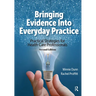 Bringing Evidence Into Everyday Practice: Practical Strategies for Healthcare Professionals