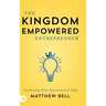 The Kingdom Empowered Entrepreneur: Awakening Your Supernatural Edge