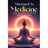 Movement As Medicine: Fitness for Physical, Mental, and Spiritual Well-Being