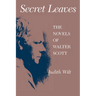 Secret Leaves: The Novels of Walter Scott