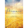 The Presence of Absence: A Story About Busyness, Brokenness, and Being Beloved