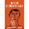 The Orion Conspiracy: Based on a True Reptilian Agenda Story