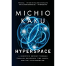 Hyperspace: A Scientific Odyssey Through Parallel Universes, Time Warps, and the 10th Dimension