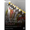 The Costume Supervisor's Toolkit: Supervising Theatre Costume Production from First Meeting to Final Performance