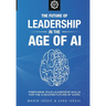 The Future of Leadership in the Age of AI: Preparing Your Leadership Skills for the AI-Shaped Future of Work