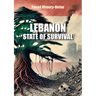 Lebanon: State of Survival: A Lebanese thriller. The story of a country battered by two centuries of invasions and incessant crises, and yet still sur