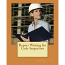 Report Writing for Code Inspectors: Professional Writing Skills for Inspectors
