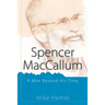 Spencer MacCallum: A Man Beyond His Time