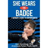 She Wears The Badge: A Woman's Guide to Empowerment