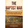 The Baptist War: A Captivating Guide to the Origins, Events, and Legacy of the Great Jamaican Slave Revolt