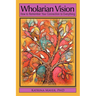 Wholarian Vision: How to Remember Your Connection to Everything