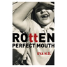 Rotten Perfect Mouth