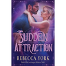 Sudden Attraction