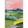 What the Bird Sees in Flight: Collected Stories of a New Zealand Farming Family