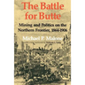 The Battle for Butte: Mining and Politics on the Northern Frontier, 1864-1906