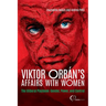 Viktor Orbán's Affairs with Women: The Illiberal Playbook: Gender, Power, and Control