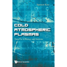 Cold Atmospheric Plasmas: Their Use in Biology and Medicine