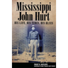 Mississippi John Hurt: His Life, His Times, His Blues