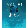 Here We Are: Notes for Living on Planet Earth