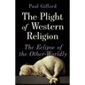 The Plight of Western Religion: The Eclipse of the Other-Worldly
