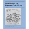 Foundations for Violence-Free Living: A Step-By-Step Guide to Facilitating Men's Domestic Abuse Groups