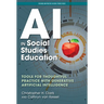AI in Social Studies Education: Tools for Thoughtful Practice with Generative Artificial Intelligence