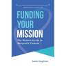 Funding Your Mission: The Modern Guide to Nonprofit Finance