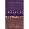 Worship and Eucharist: The Whole Christ, Head and Body