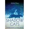 Shadow Cats: The Black Panthers of North America