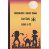Halloween Jokes Book For Kids Ages 6-12: A Fun and Interactive Joke Book for Boys, Girls and The Whole Family - Funny & Silly Spooky & Hilarious Jokes