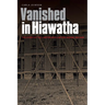 Vanished in Hiawatha: The Story of the Canton Asylum for Insane Indians