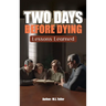 Two Days Before Dying