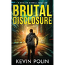 Brutal Disclosure