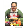 Cooking With Ms. Anna: Cooking God's Way With God's Food