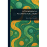 A Treatise on Acupuncturation