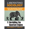Liberating Sociology: From Newtonian Toward Quantum Imaginations: Volume 1: Unriddling the Quantum Enigma
