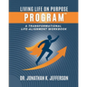 The Living Life On Purpose Program: A Transformational Life-Alignment Workbook