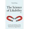The Science of Likability: 67 Evidence-Based Methods to Radiate Charisma, Make a Powerful Impression, Win Friends, and Trigger Attraction (4th Ed.)