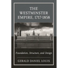 The Westminster Empire, 1717-1858: Foundation, Structure, and Design