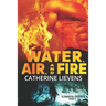 Water, Air, and Fire