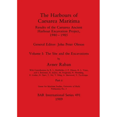 The Harbours of Caesarea Maritima, Part ii: Results of the Caesarea Ancient Harbour Excavation Project, 1980-1985 - The Site and the Excavations
