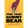 Pick Your Gummy Bear: Lessons from My Biggest Life Choices