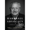 Hardball Advocacy: Secrets of the Lobby