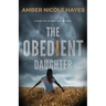 The Obedient Daughter: A Story of Triumph and Healing