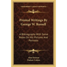 Printed Writings By George W. Russell: A Bibliography With Some Notes On His Pictures And Portraits