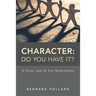Character: Do You Have It?: A Closer Look at Your Relationships