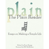 The Plain Reader: Essays on Making a Simple Life